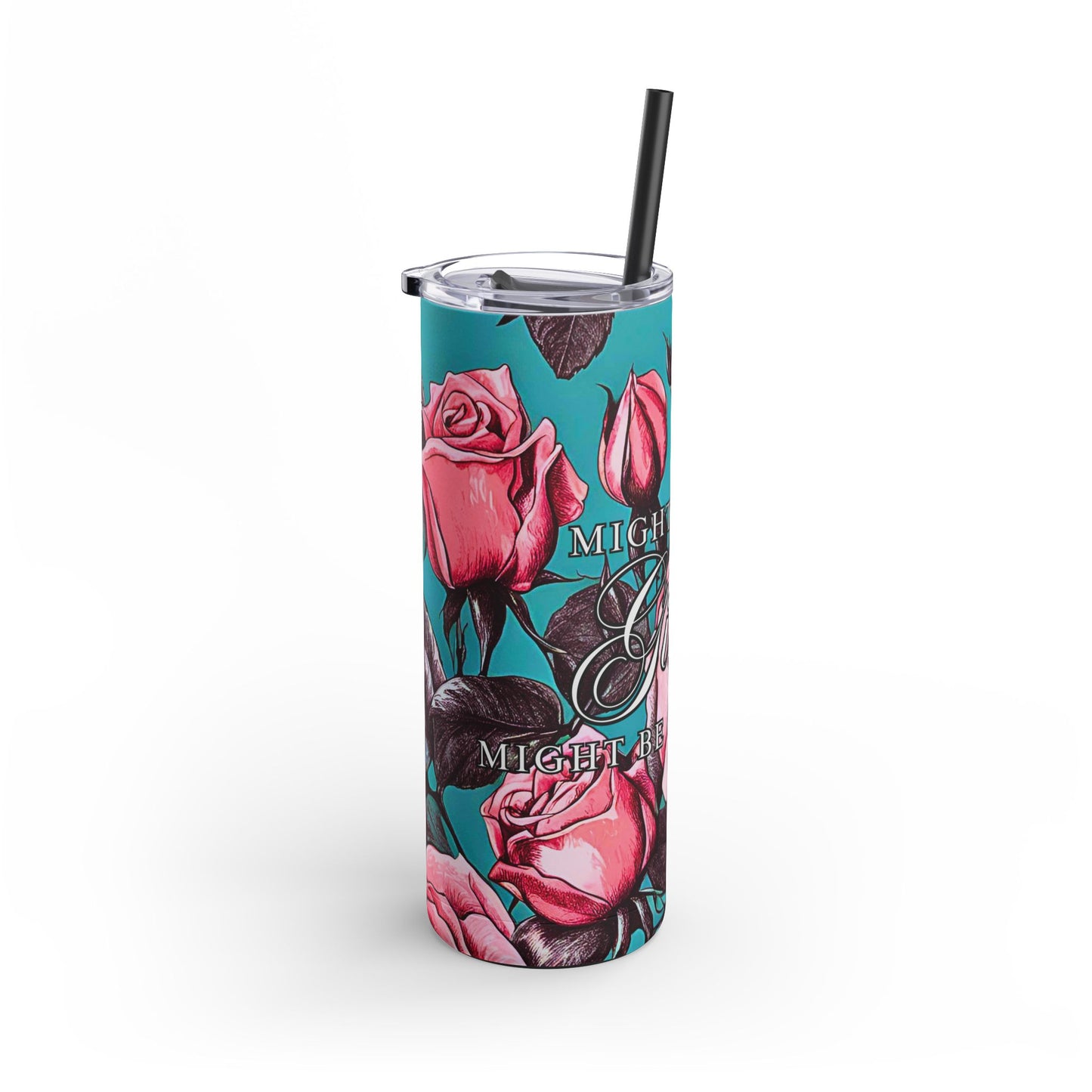 MIGHT BE GIN Skinny Tumbler, 20oz