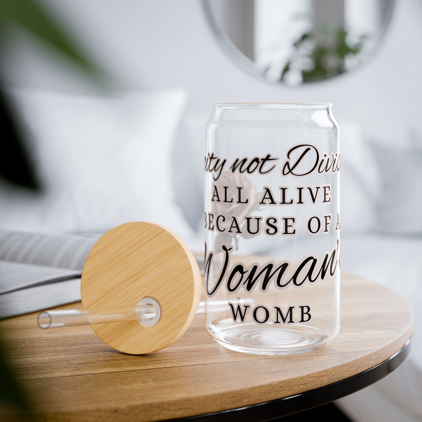 UNITY not DIVISION - All Alive because of a Woman's womb 16oz Glass