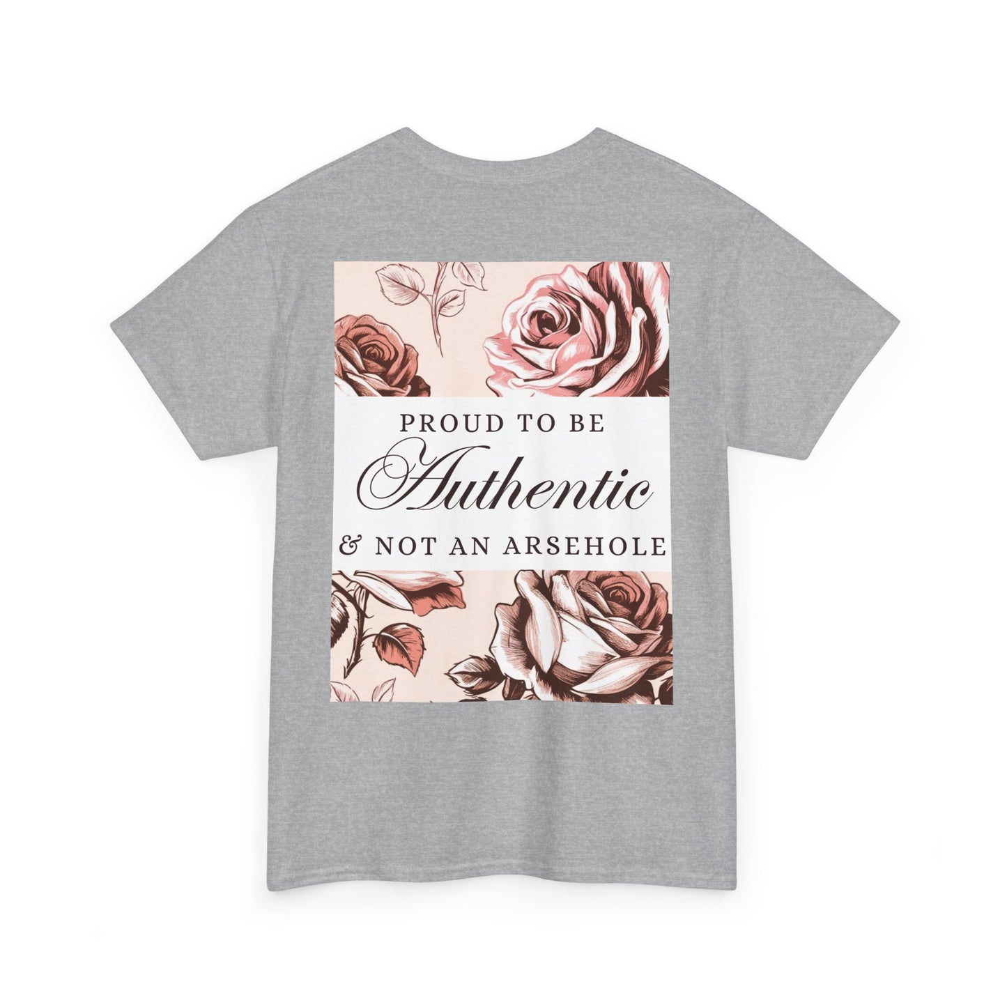 AUTHENTIC not ARSEHOLE Roses - Unisex Cotton Tee