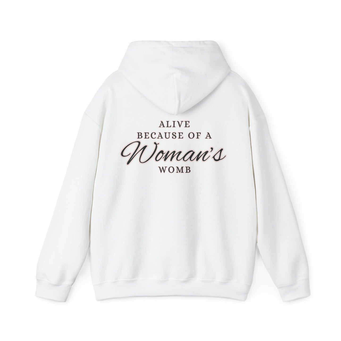 ALIVE BECAUSE of a WOMAN Hooded Sweatshirt