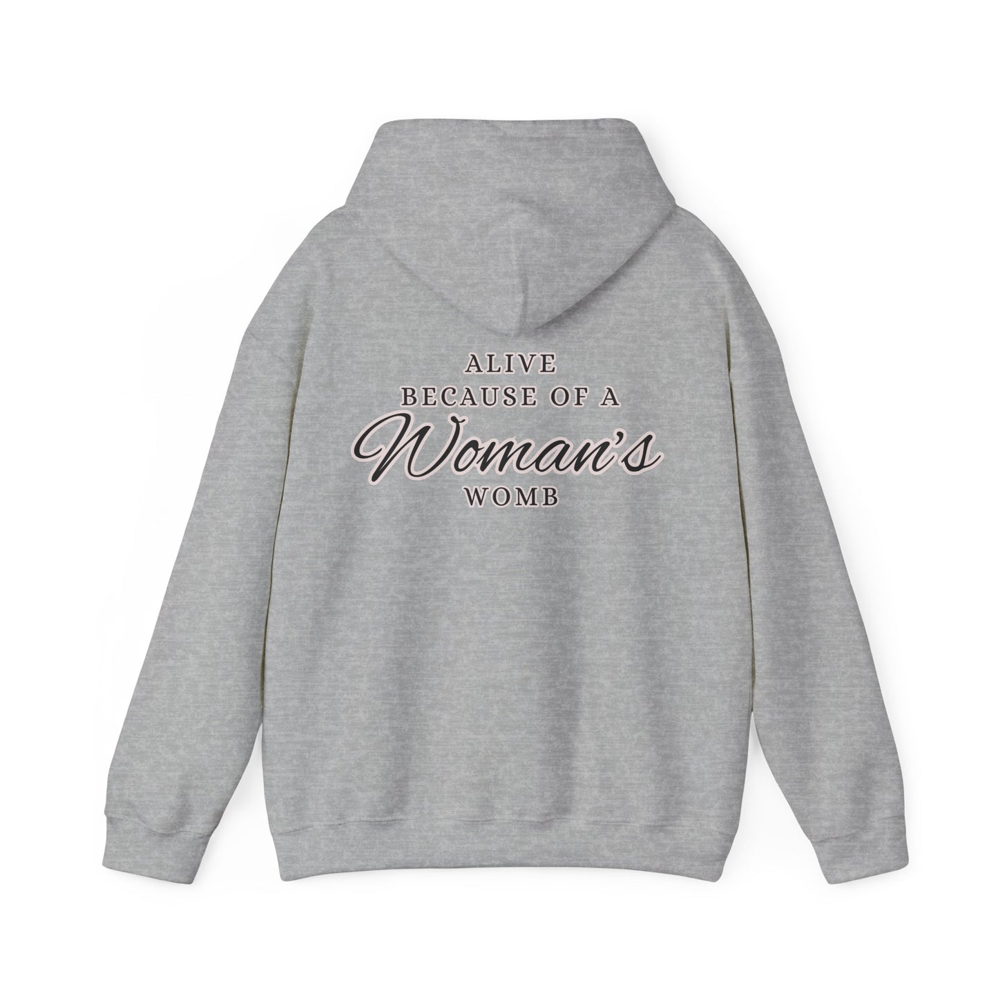 ALIVE BECAUSE of a WOMAN Hooded Sweatshirt