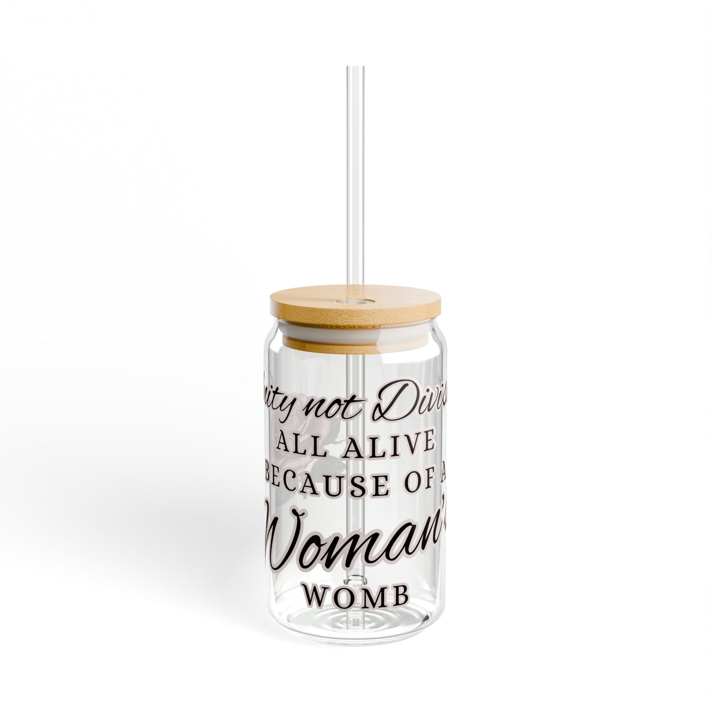 UNITY not DIVISION - All Alive because of a Woman's womb 16oz Glass