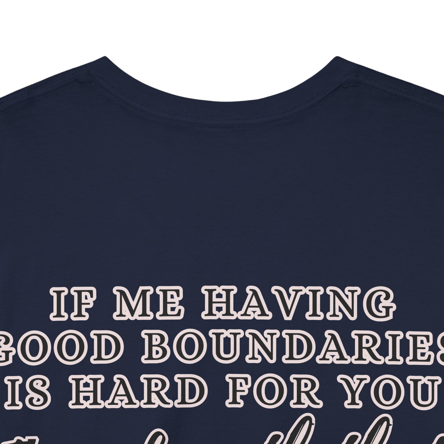 IF ME HAVING BOUNDARIES - Unisex Cotton Tee