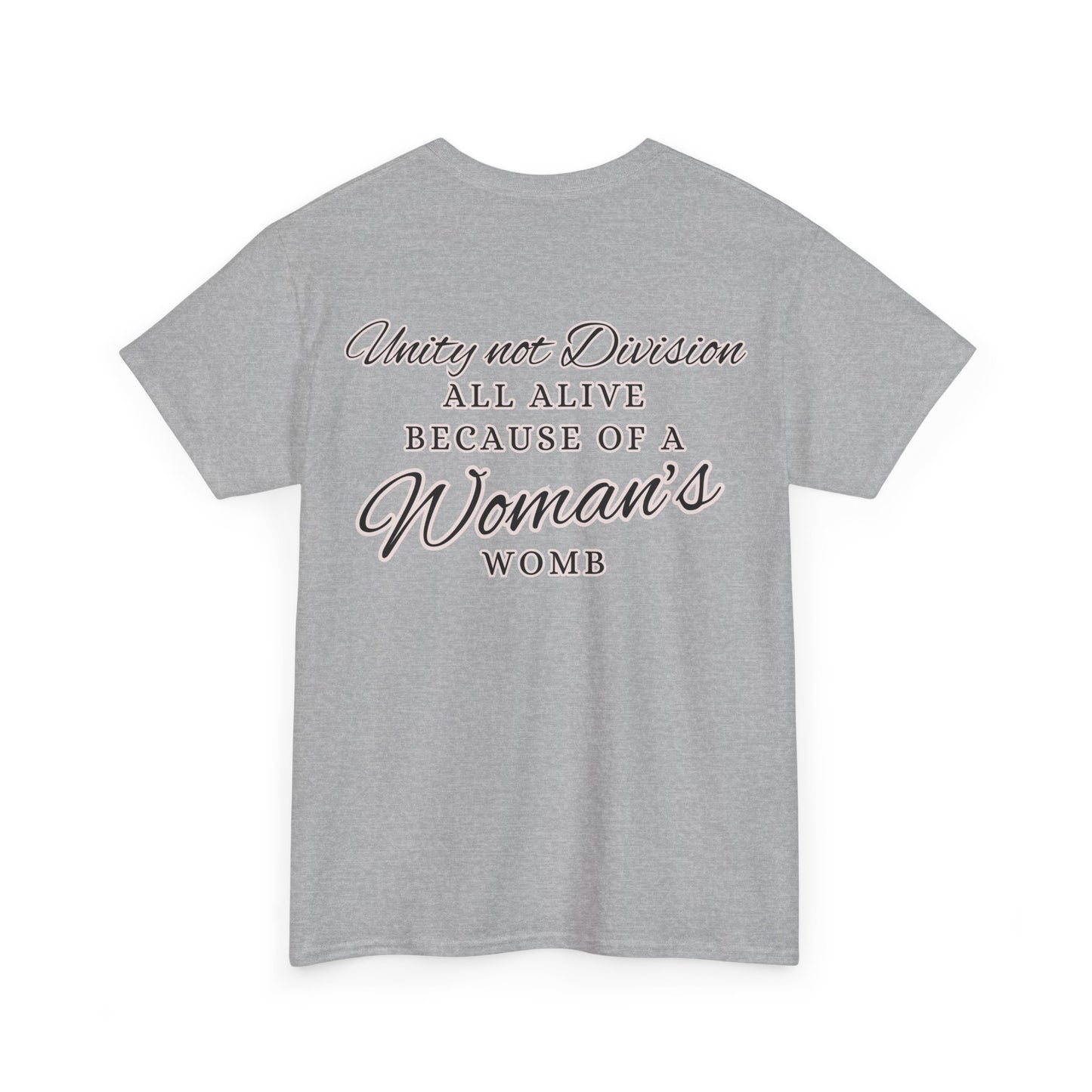 UNITY not DIVISION - ALL ALIVE BECAUSE OF A WOMAN'S WOMB Unisex Cotton Tee