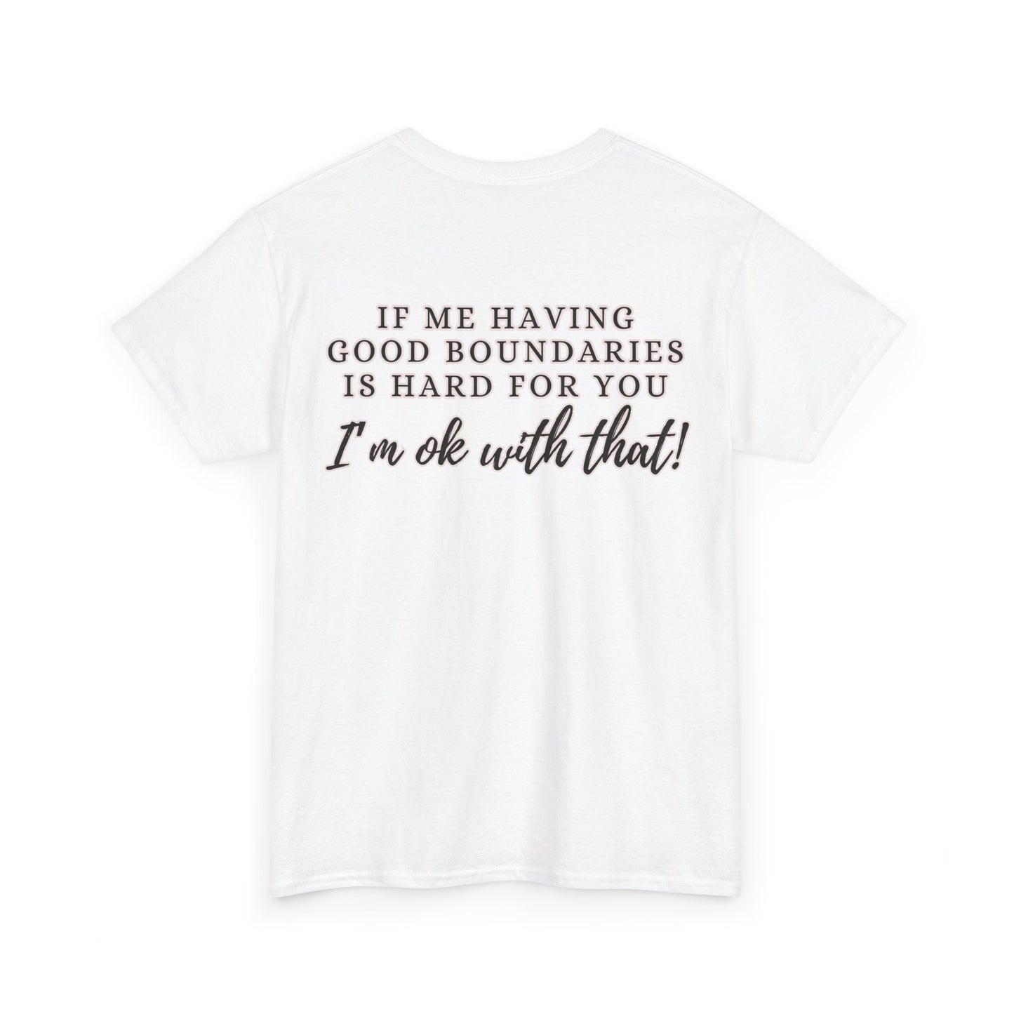 IF ME HAVING BOUNDARIES - Unisex Cotton Tee