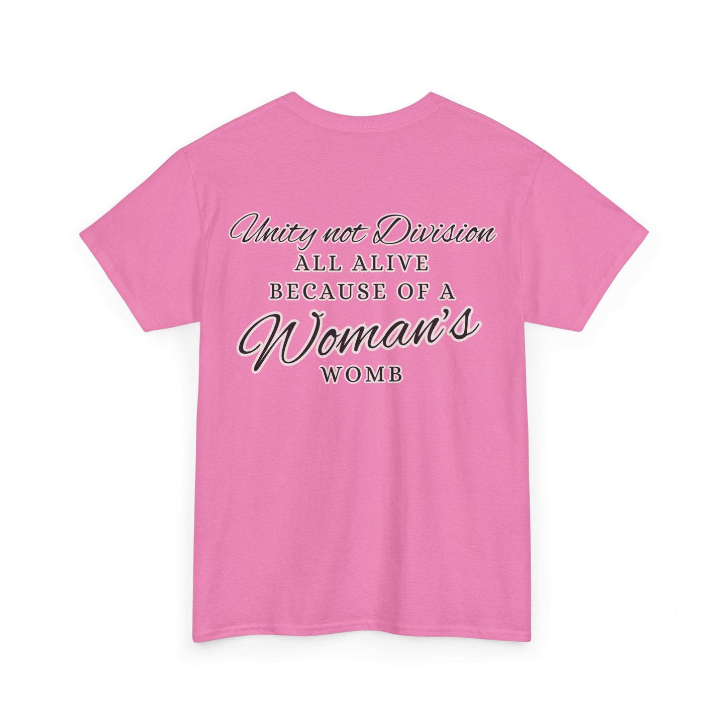 UNITY not DIVISION - ALL ALIVE BECAUSE OF A WOMAN'S WOMB Unisex Cotton Tee