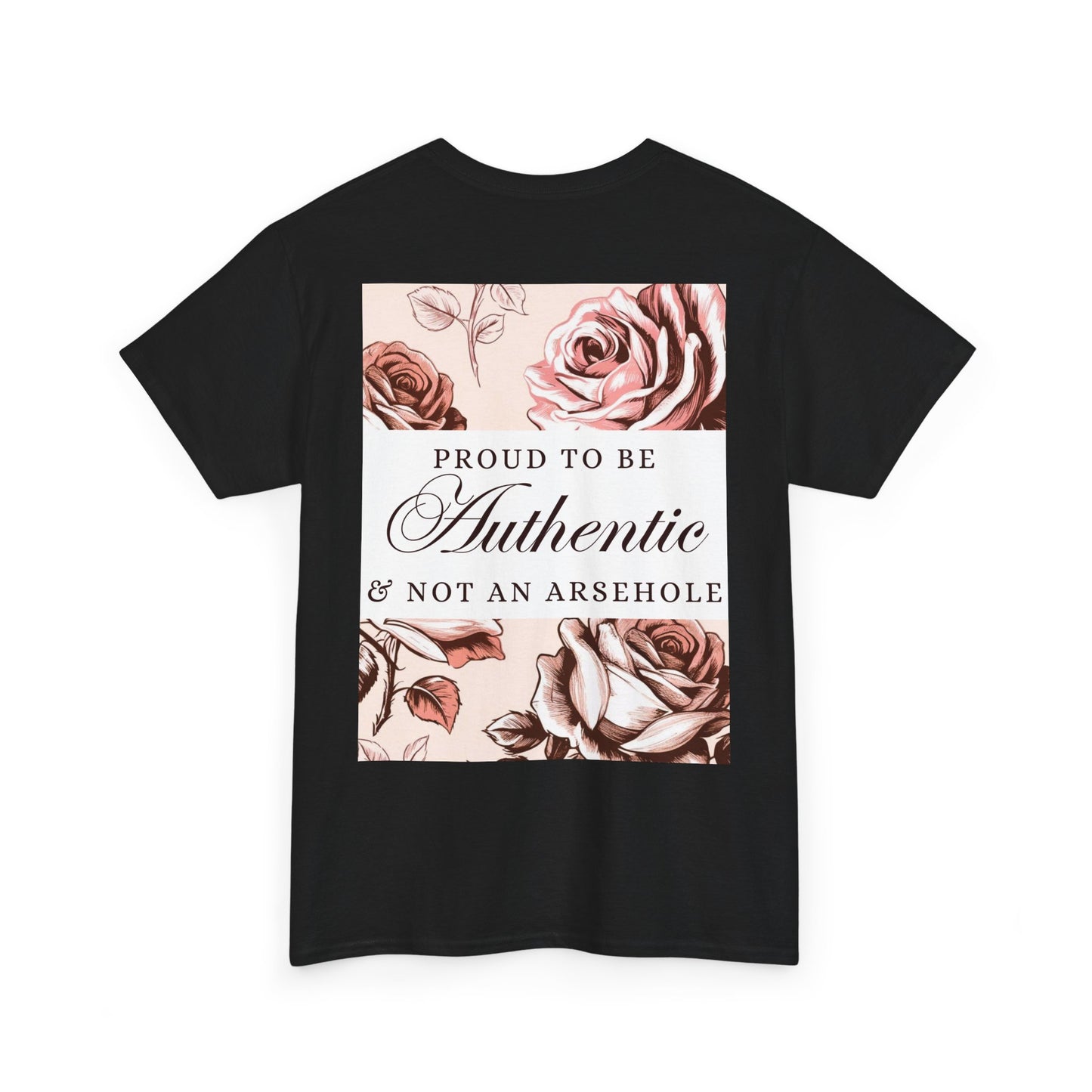 AUTHENTIC not ARSEHOLE Roses - Unisex Cotton Tee